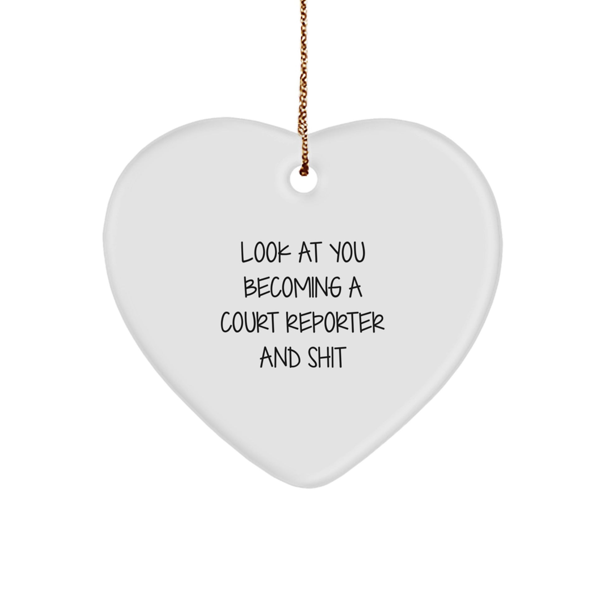 Funny Court Reporter Gifts, 'Look At You Becoming A Court Reporter And Shit' Heart Ornament for Christmas - Image 1