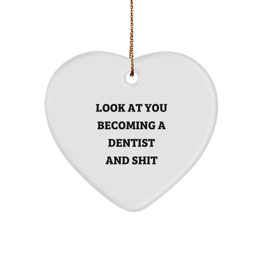 Funny Dentist Gifts for Christmas - Heart Ornament with Quote 'Look At You Becoming A Dentist And Shit' from Friends to Family - Image 1