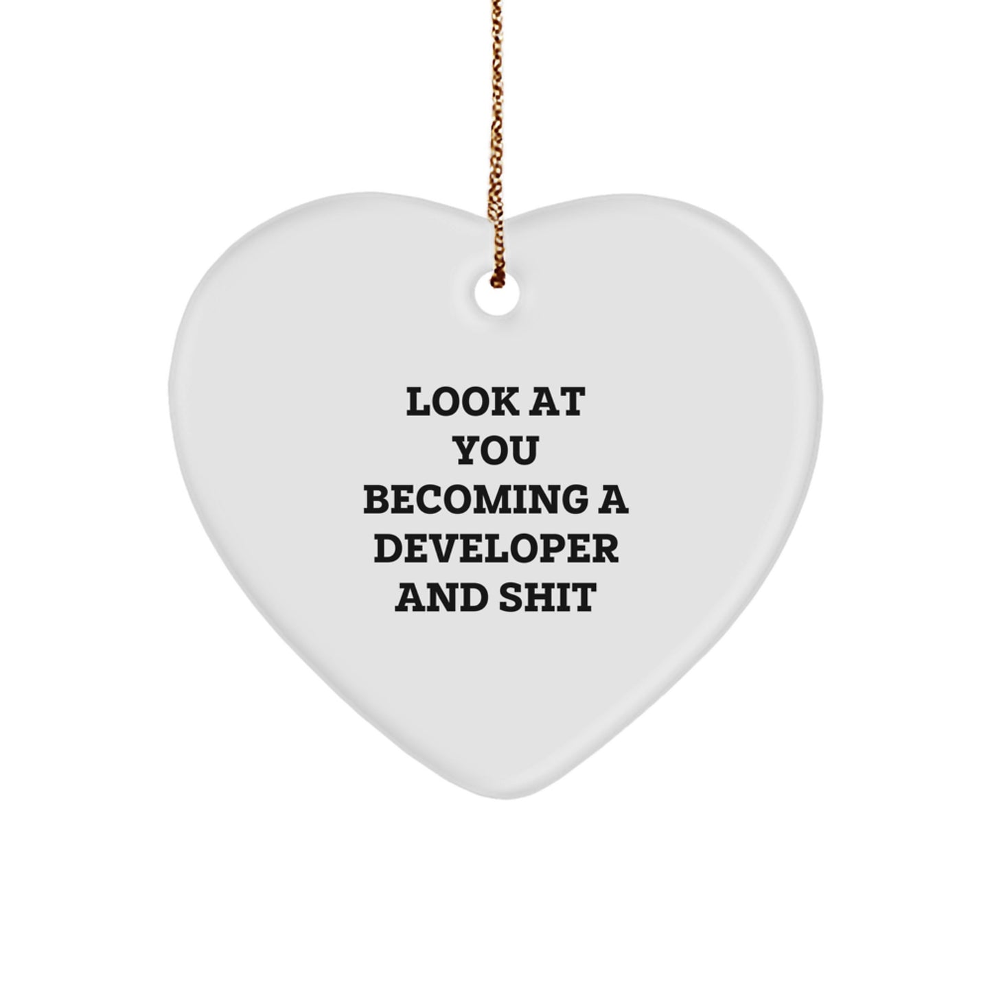 Funny Developer Gifts from Friends and Family - Heart Ornament with Look At You Becoming A Developer And Shit Quote, Perfect for Christmas - Image 1