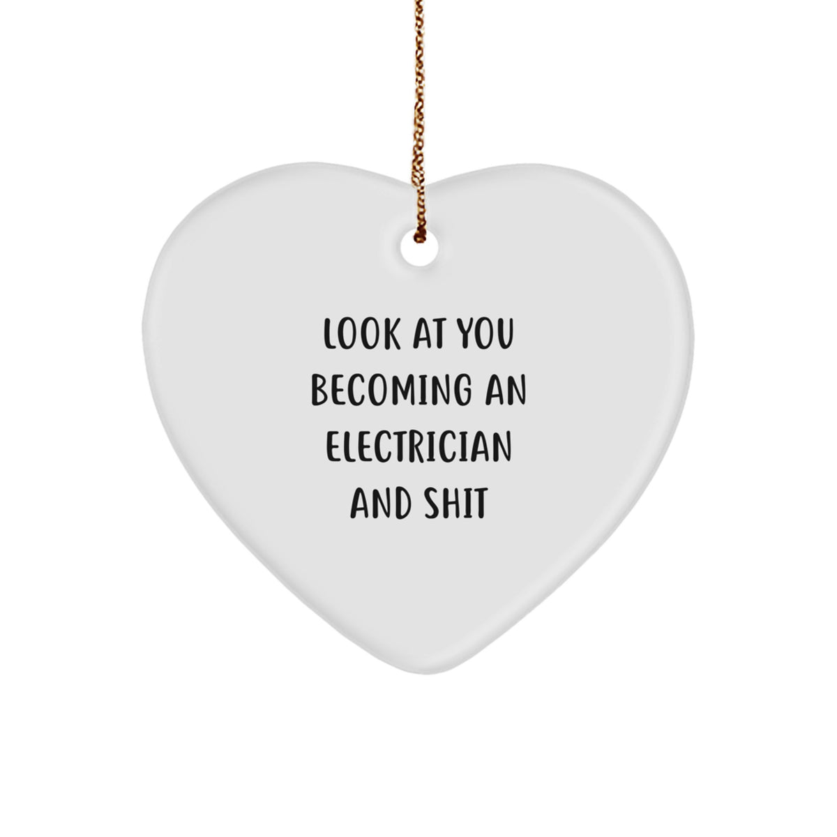 Funny Electrician Gifts for Him, Electrician Heart Ornament, Look At You Becoming An Electrician And Shit, Perfect for Christmas Unique Gifts from Friends to Electrician, Electrician Men's Gift - Image 1