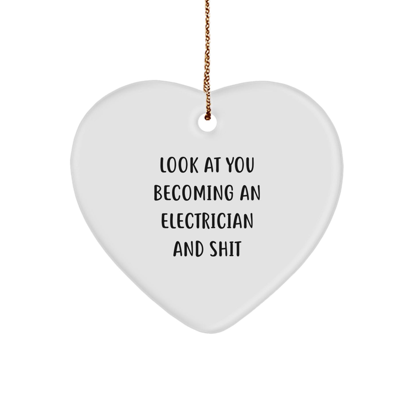 Funny Electrician Gifts for Him, Electrician Heart Ornament, Look At You Becoming An Electrician And Shit, Perfect for Christmas Unique Gifts from Friends to Electrician, Electrician Men's Gift - Image 1