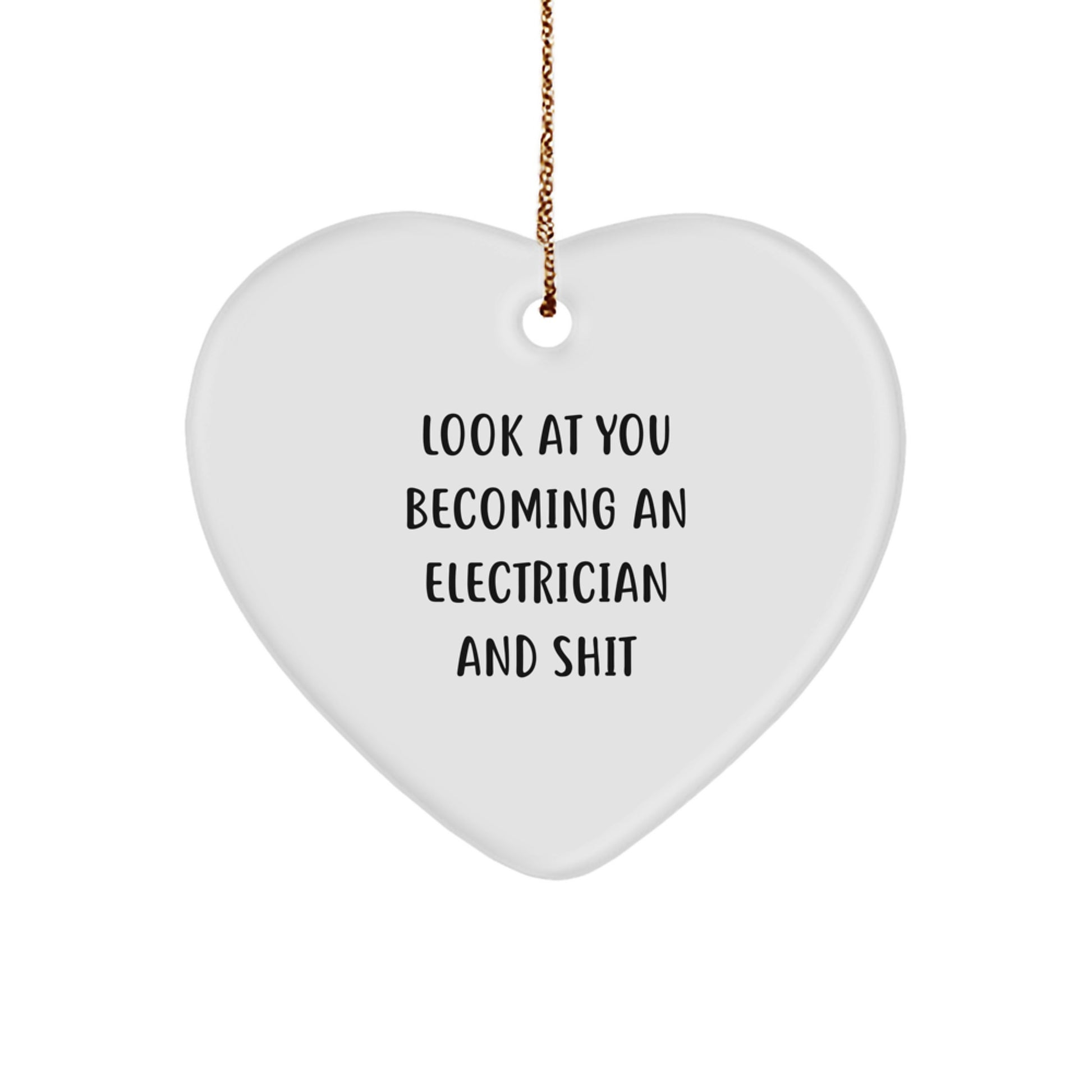Funny Electrician Gifts for Him, Electrician Heart Ornament, Look At You Becoming An Electrician And Shit, Perfect for Christmas Unique Gifts from Friends to Electrician, Electrician Men's Gift - Image 1