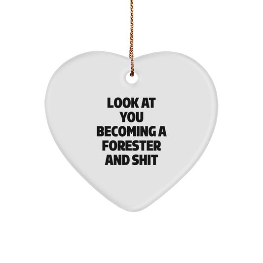 Funny Forester Gifts from Men to Friends, Heart Ornament for Forester Christmas Unique Gifts, Look At You Becoming A Forester And Shit - Image 1