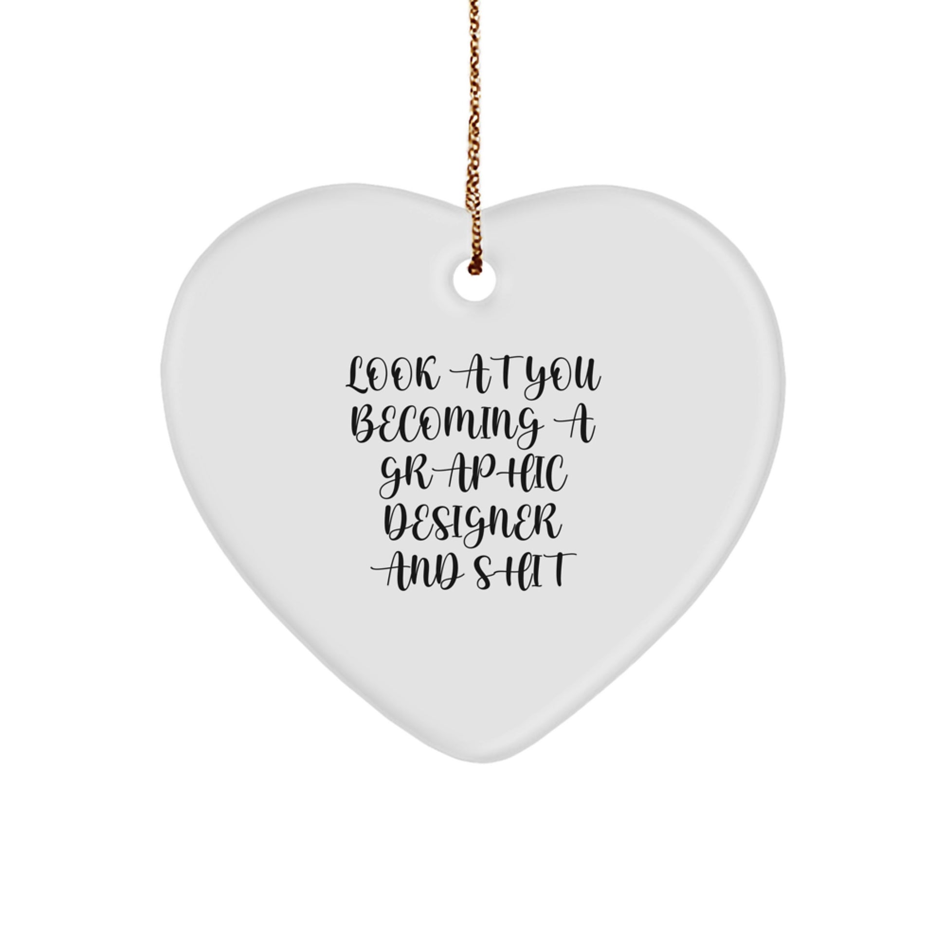 Funny Graphic Designer Gift, Heart Ornament with 'Look At You Becoming A Graphic Designer' Quote, Gifts from Men to Graphic Designer, Perfect for Christmas - Image 1