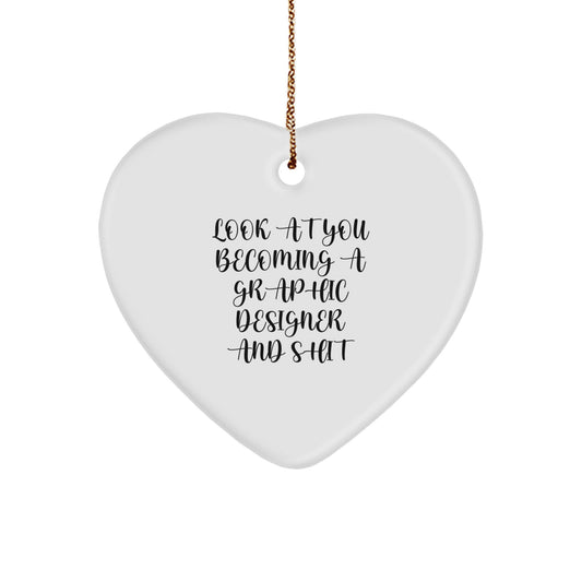 Funny Graphic Designer Gift, Heart Ornament with 'Look At You Becoming A Graphic Designer' Quote, Gifts from Men to Graphic Designer, Perfect for Christmas - Image 1