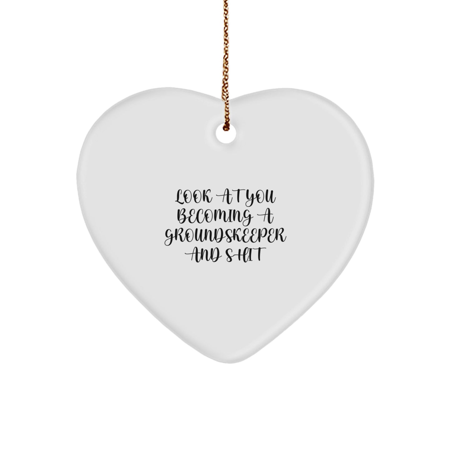 Funny groundskeeper Gifts for Men, Women, Friends, Coworkers, and Family - 'Look At You Becoming A groundskeeper And Shit' Heart Ornament, Christmas Unique Gifts from Friends - Image 1
