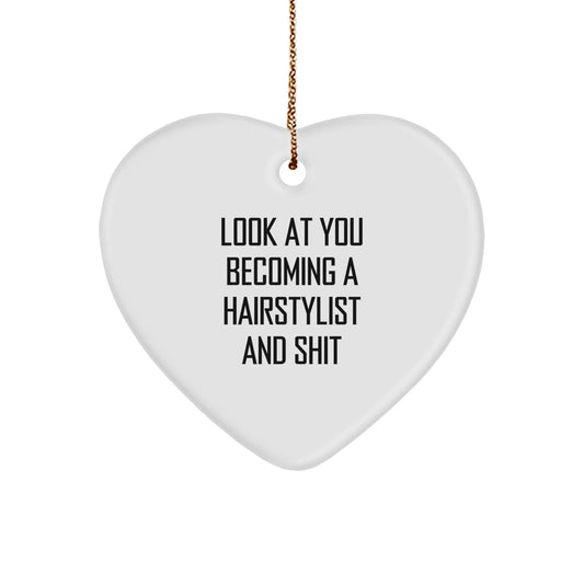 Funny Hairstylist Gifts from Friends - Inspirational Heart Ornament for Hair Stylists, Funny Quote 'Look At You Becoming A Hairstylist And Shit' - Christmas Unique Gifts for Hairstylist Men - Image 1