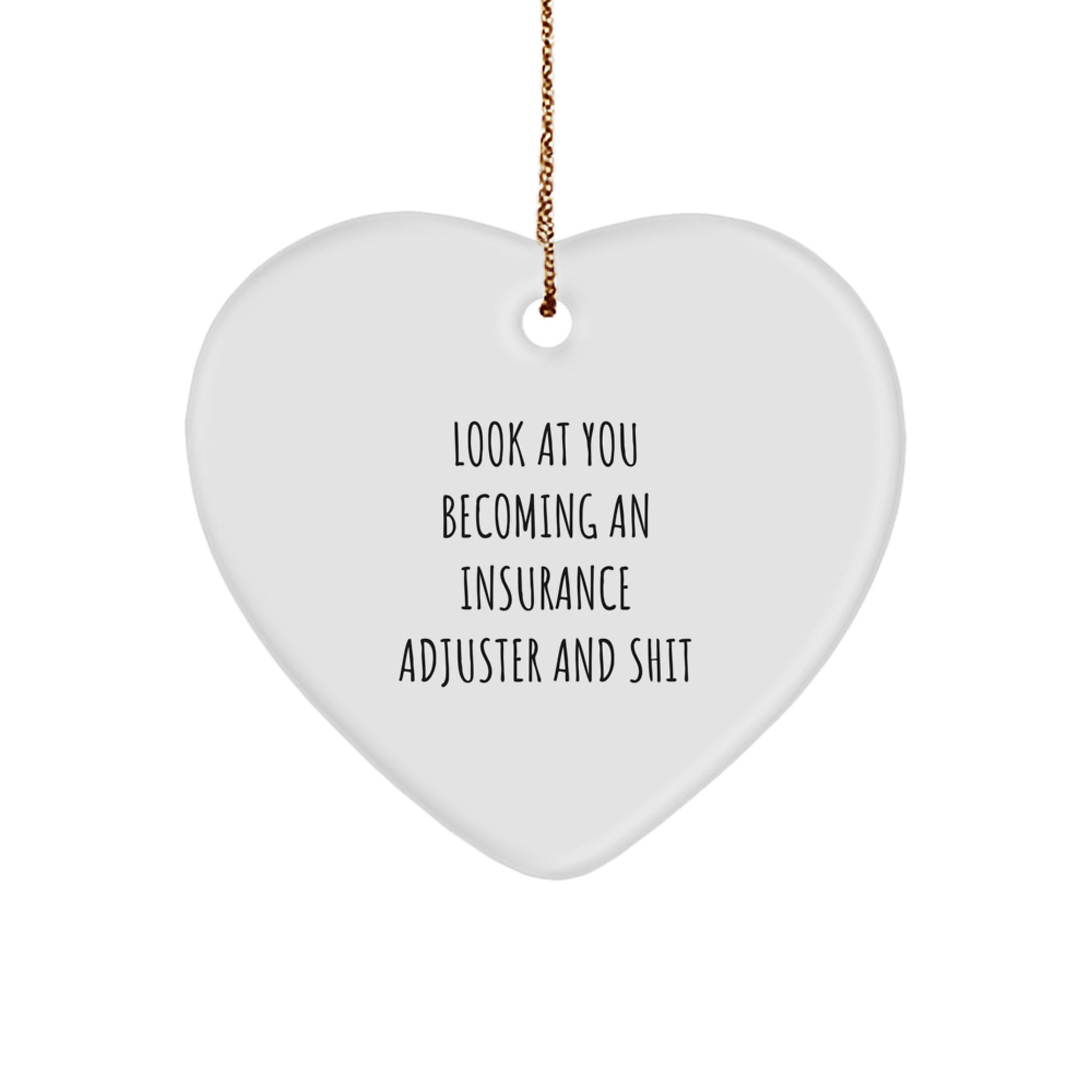 Funny Insurance Adjuster Gifts, Heart Ornament with 'Look At You Becoming An Insurance Adjuster And Shit' Quote, Christmas Unique Gifts from Friends to Insurance Adjuster - Image 1