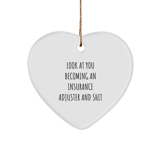 Funny Insurance Adjuster Gifts, Heart Ornament with 'Look At You Becoming An Insurance Adjuster And Shit' Quote, Christmas Unique Gifts from Friends to Insurance Adjuster - Image 1