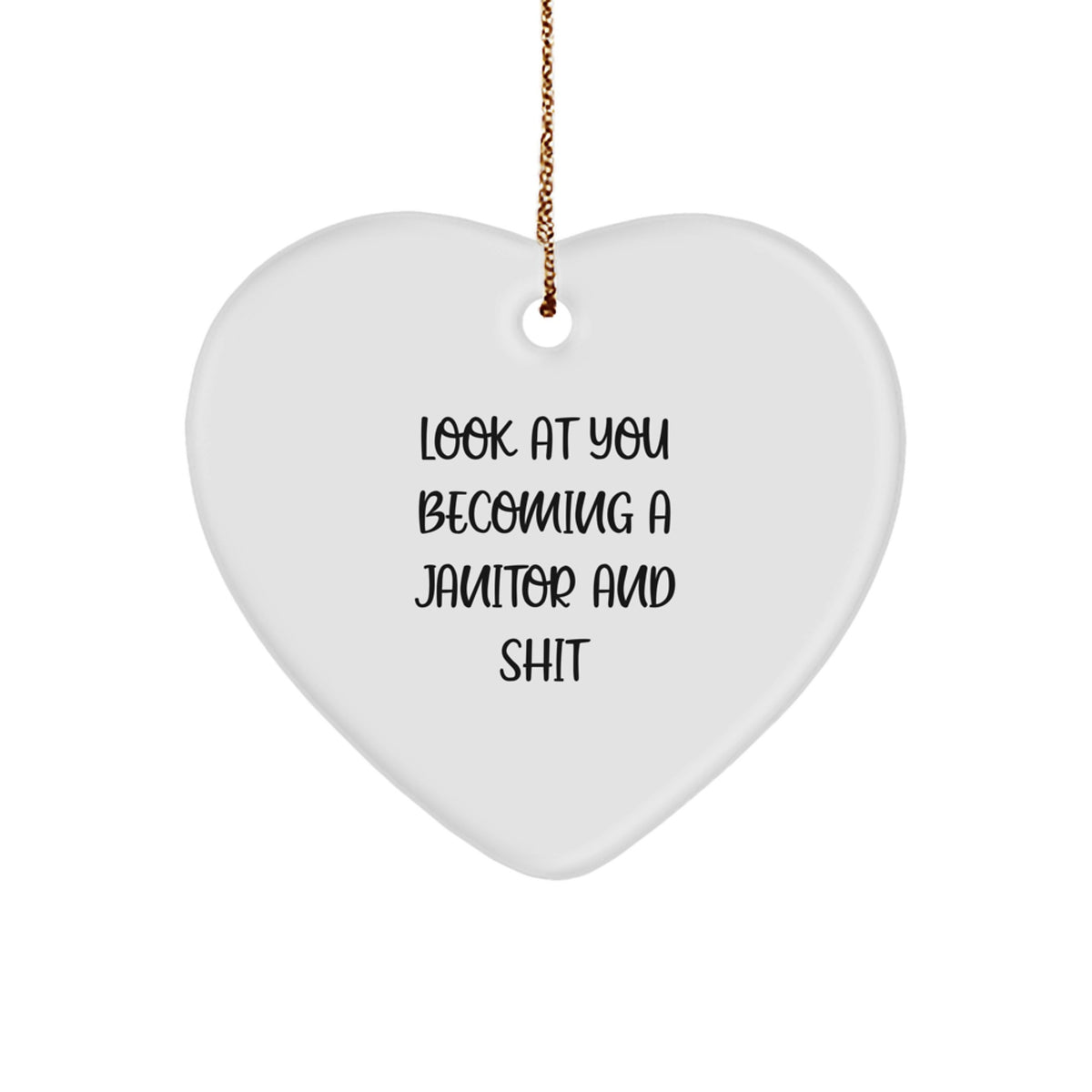 Janitor Humor Heart Ornament, Gifts from Friends to Janitors, Funny Quote for Men, Unique Christmas Unique Gifts - Image 1