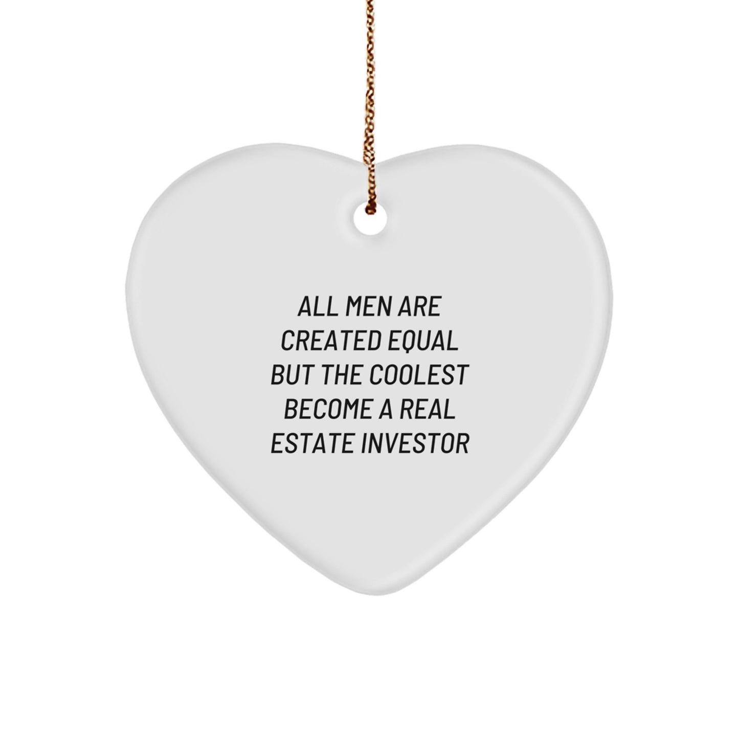 Funny Real Estate Investor Gifts from Men - Heart Ornament for Christmas, 'All Men Are Created Equal But The Coolest Become A Real Estate Investor' Quote, Gifts for Real Estate Investors - Image 1