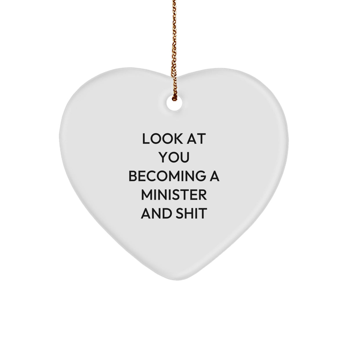 Funny Minister Gifts for Him or Her - Heart Ornament with 'Look At You Becoming A Minister And Shit' Quote, Gifts from Friends, Coworkers, or Family, Unique Christmas Memorable Presents - Image 1