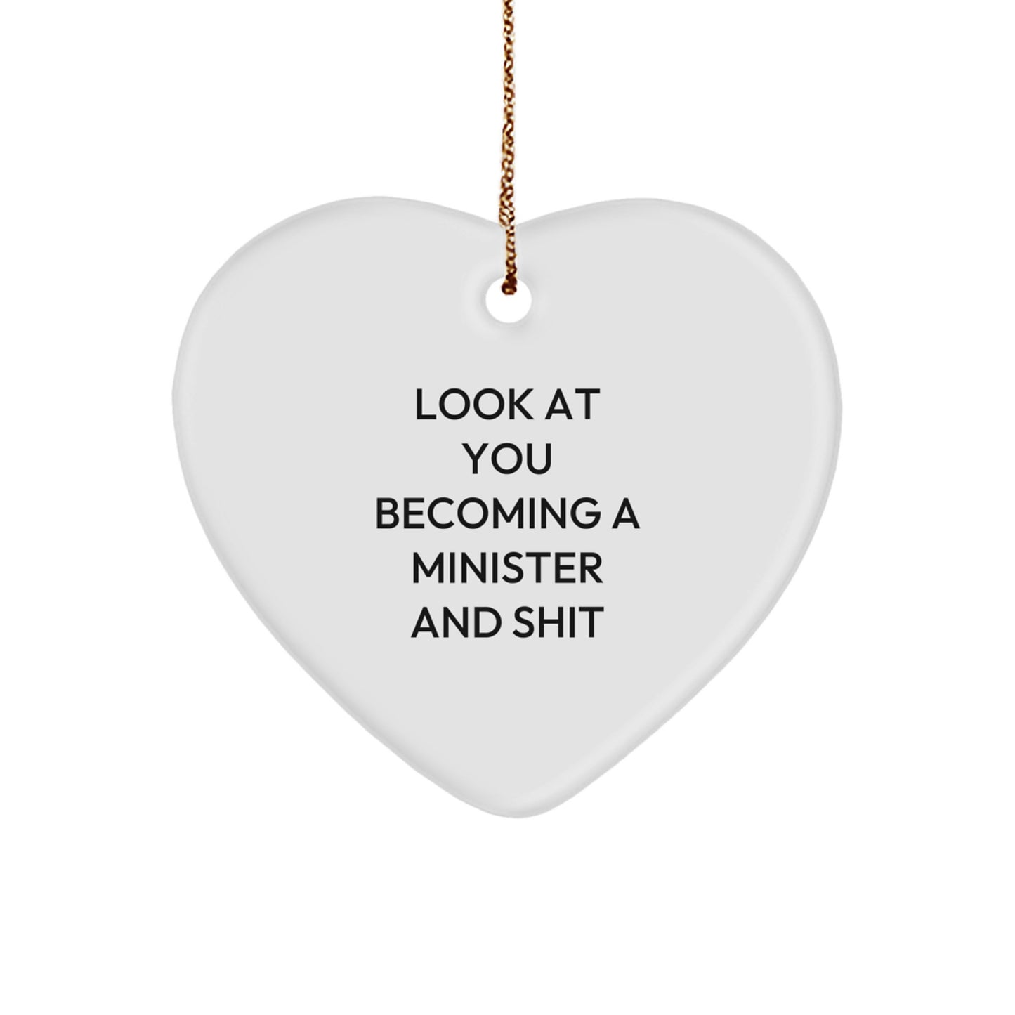 Funny Minister Gifts for Him or Her - Heart Ornament with 'Look At You Becoming A Minister And Shit' Quote, Gifts from Friends, Coworkers, or Family, Unique Christmas Memorable Presents - Image 1
