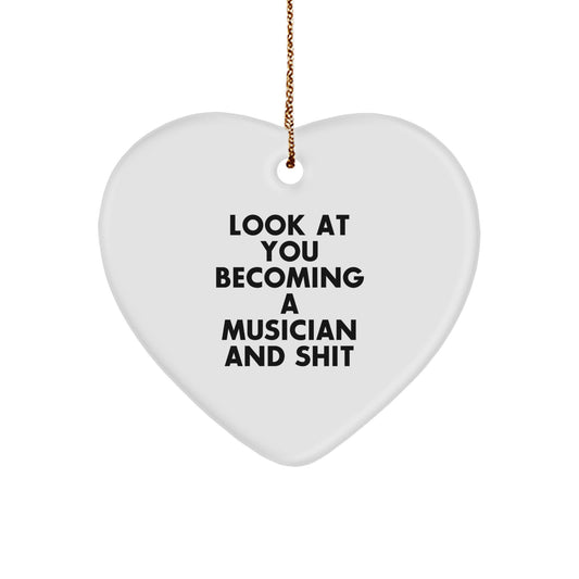 Musician Heart Ornament Gifts from Friends for the Funny 'Look At You Becoming A Musician And Shit' Quote, Heart-Shaped, White Color, Christmas Decoration - Image 1