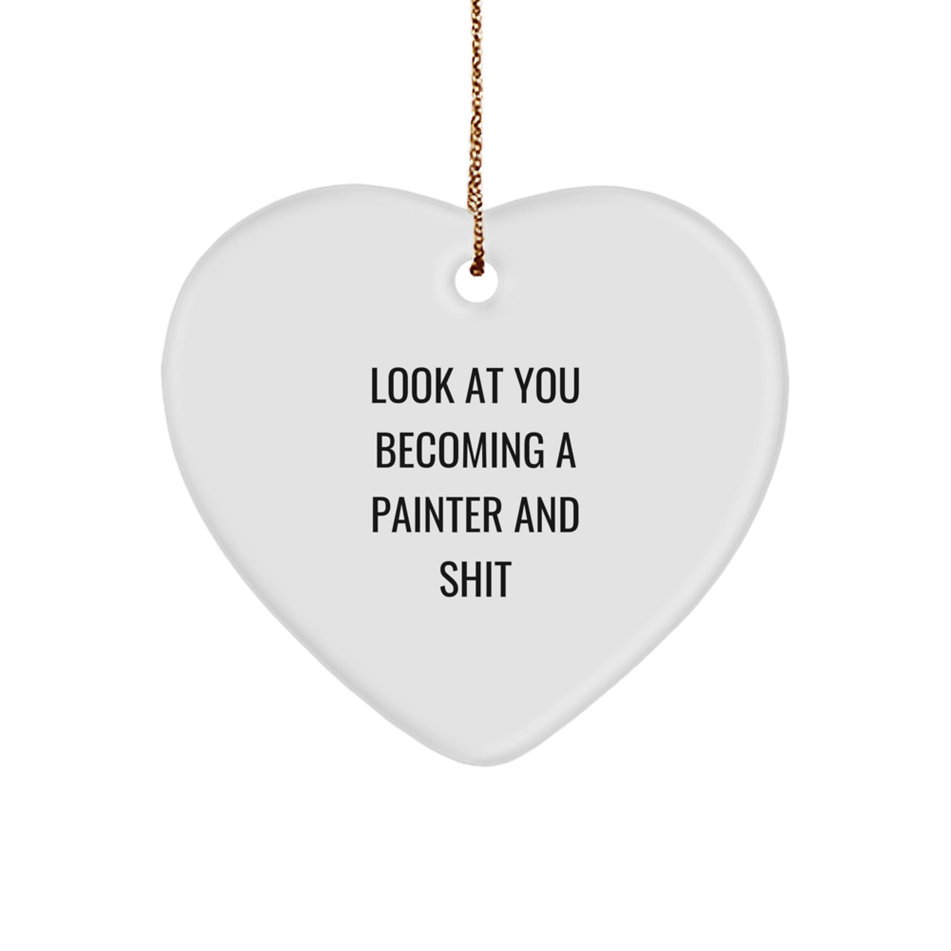 Painter Gifts: Funny Quote, Heart Ornament for Christmas, Gifts from Friends, Gifts for Painter, Unique and Inexpensive, Durable MDF Construction - Image 1