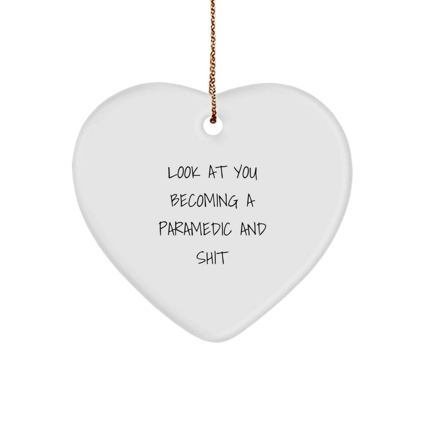 Funny Rescue Worker Gifts, Heart Ornament for Christmas, 'Look At You Becoming A Rescue Worker And Shit' Quote, Gifts from Friends and Family - Image 1