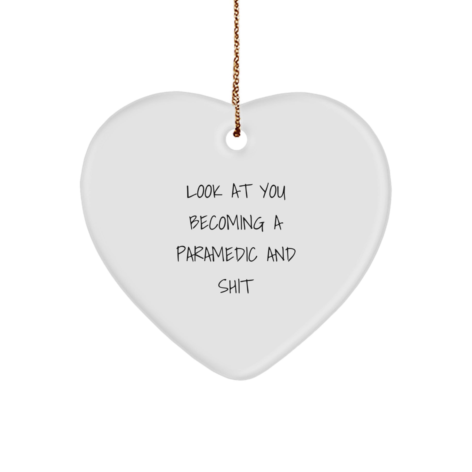Funny Rescue Worker Gifts, Heart Ornament for Christmas, 'Look At You Becoming A Rescue Worker And Shit' Quote, Gifts from Friends and Family - Image 1