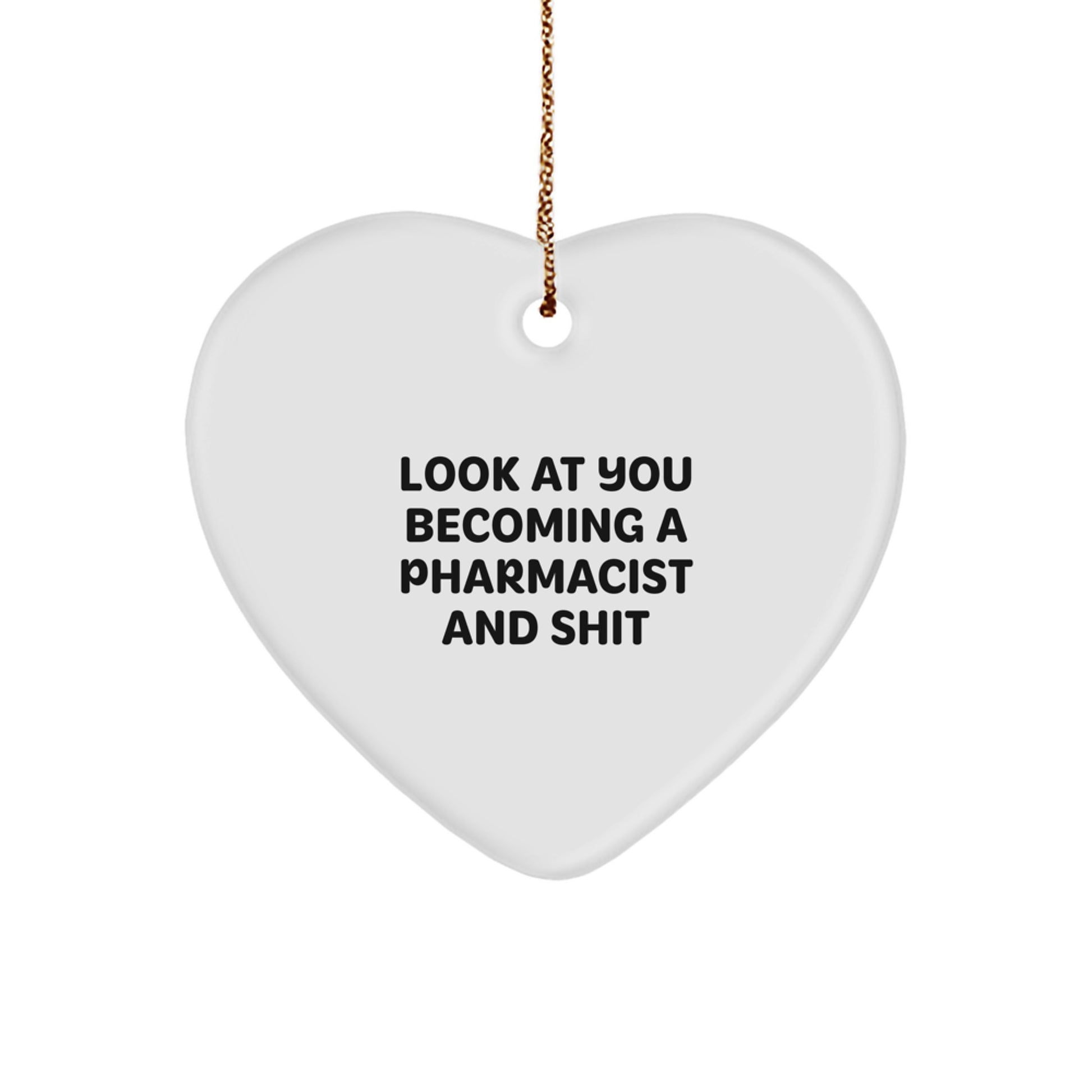 Funny Pharmacist Gifts from Family - Heart Ornament, 'Look At You Becoming A Pharmacist And Shit' Quote, Christmas Unique Presents for Pharmacist Friends Coworkers - Image 1