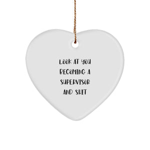 Funny Supervisor Gift Ideas - 'Look At You Becoming A Supervisor And Shit' Heart Ornament, Gifts from Men to Supervisor, Gifts for Supervisor, Christmas Unique Gifts - Image 1