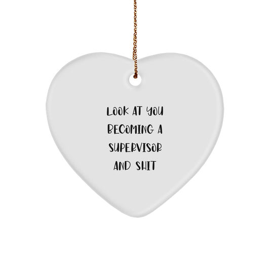 Funny Supervisor Gift Ideas - 'Look At You Becoming A Supervisor And Shit' Heart Ornament, Gifts from Men to Supervisor, Gifts for Supervisor, Christmas Unique Gifts - Image 1