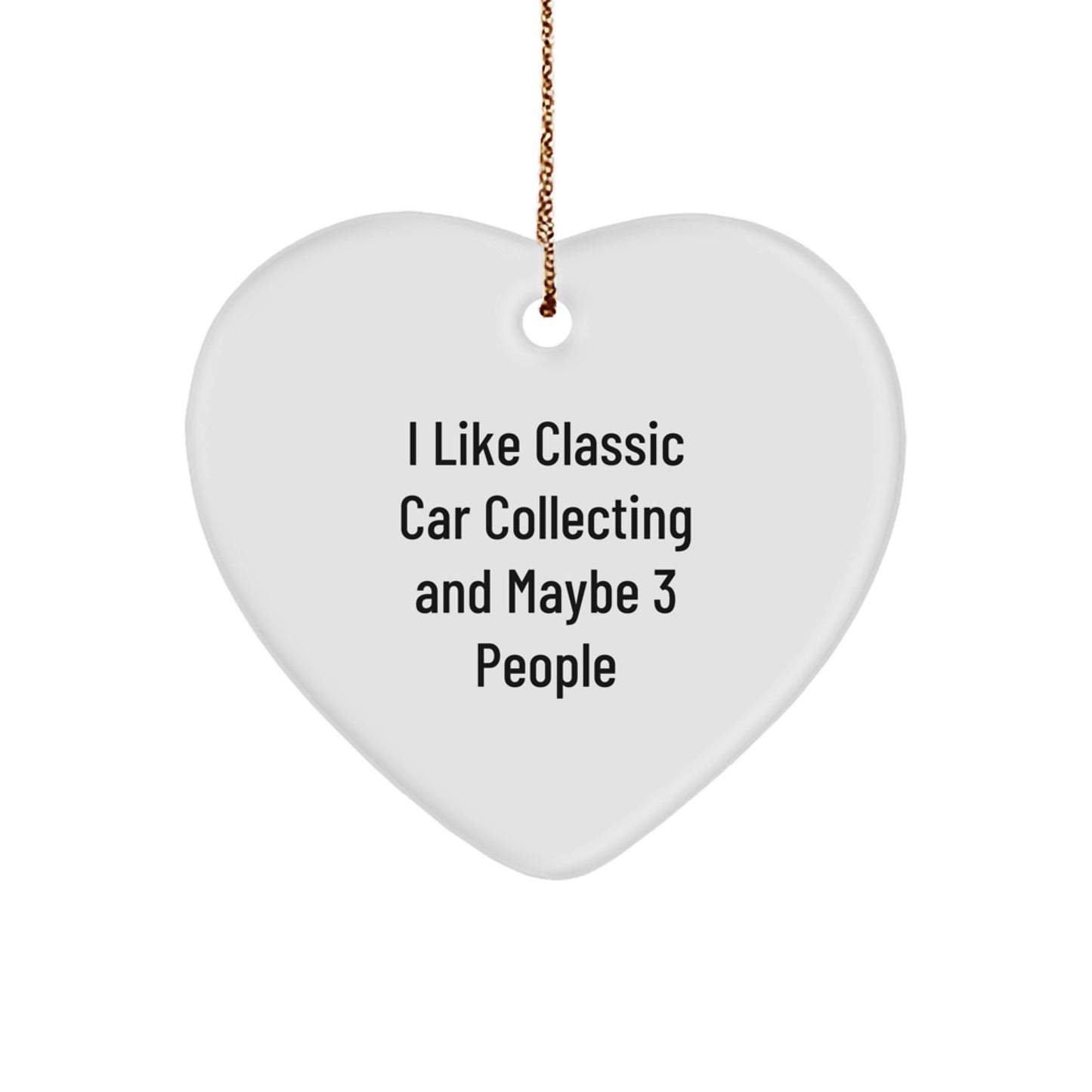 Classic Car Collecting Enthusiasts Gifts for Men Women Friends Coworkers - Heart Ornament for I Like Classic Car Collecting And Maybe 3 People, Funny Quote Christmas Unique Gifts from Family - Image 1