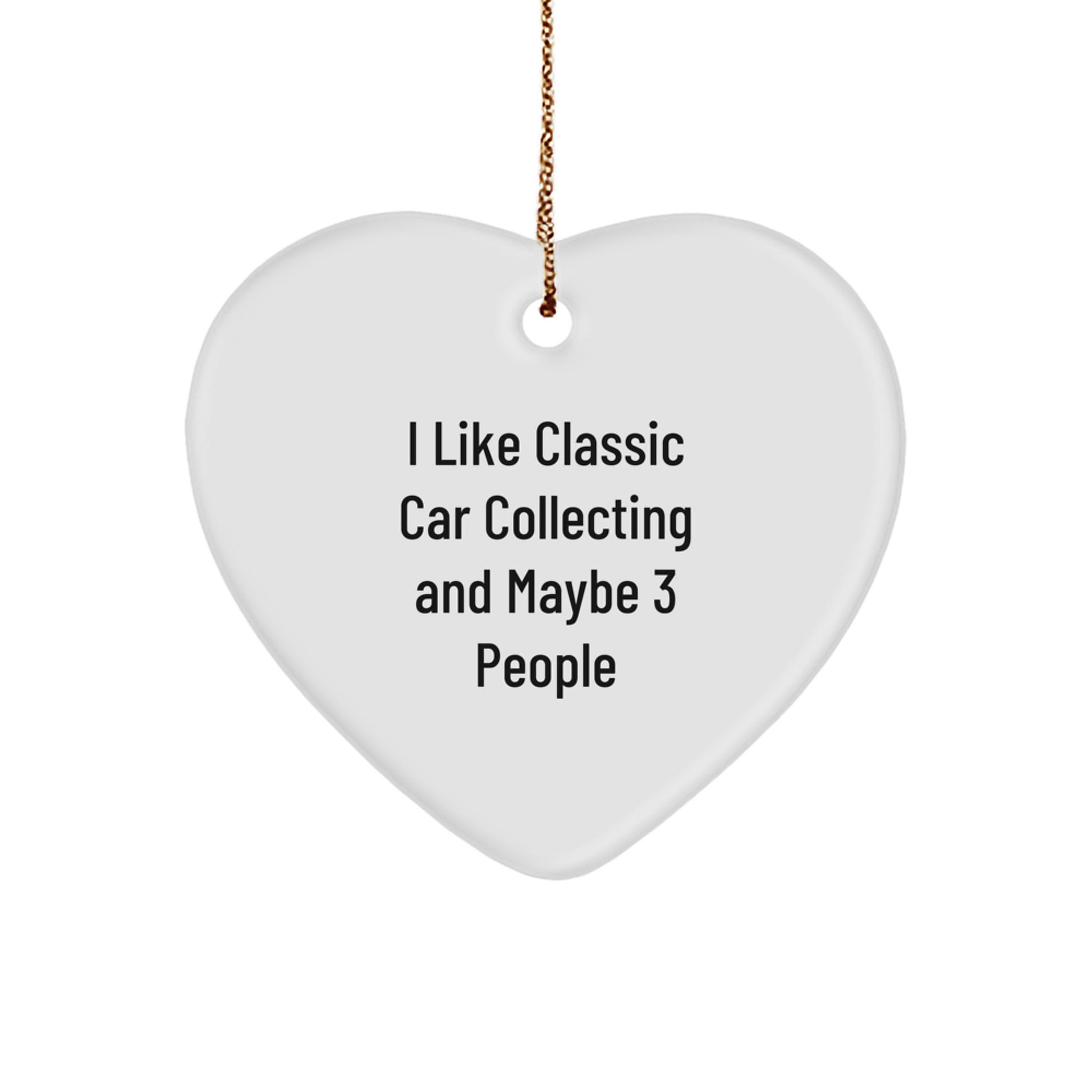 Classic Car Collecting Enthusiasts Gifts for Men Women Friends Coworkers - Heart Ornament for I Like Classic Car Collecting And Maybe 3 People, Funny Quote Christmas Unique Gifts from Family - Image 1