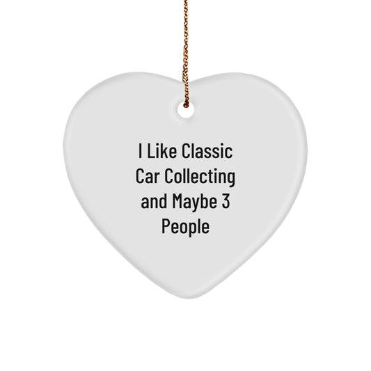 Classic Car Collecting Enthusiasts Gifts for Men Women Friends Coworkers - Heart Ornament for I Like Classic Car Collecting And Maybe 3 People, Funny Quote Christmas Unique Gifts from Family - Image 1