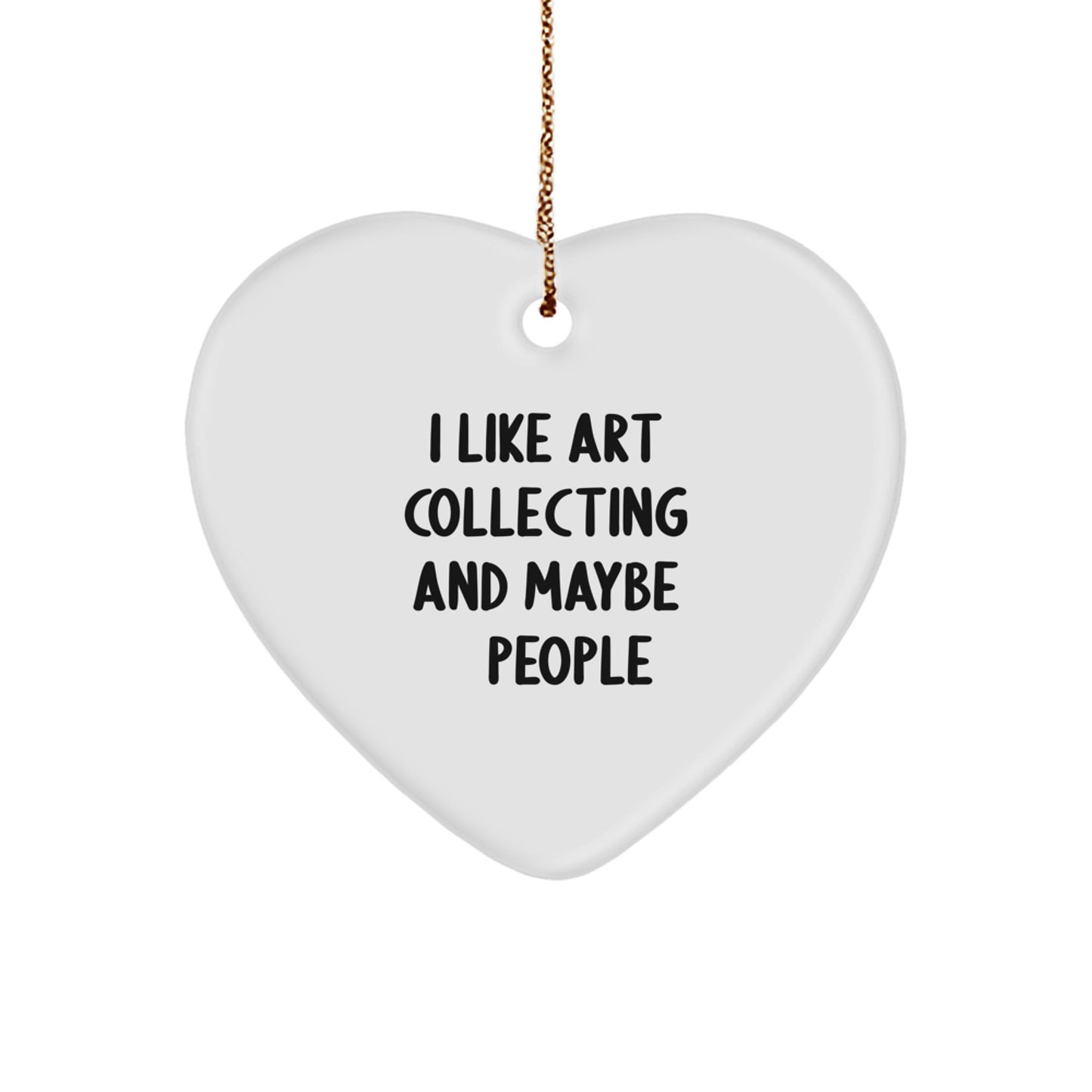 Art Collecting Gifts for Friends - Heart Ornament with Quote 'I Like Art Collecting And Maybe 3 People', Christmas Unique Gifts from Women to Men - Image 1