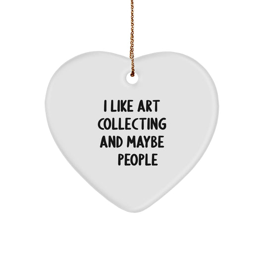Art Collecting Gifts for Friends - Heart Ornament with Quote 'I Like Art Collecting And Maybe 3 People', Christmas Unique Gifts from Women to Men - Image 1