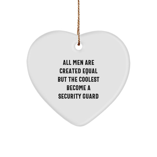 Funny Security Guard Heart Ornament Gifts for Men from 'All Men Are Created Equal But The Coolest Become A Security Guard' Quote, Perfect Christmas Unique Gifts - Image 1