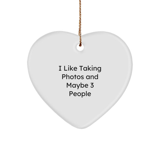 Funny Taking Photos Heart Ornament for Gifts from Friends, Coworkers, or Family - 'I Like Taking Photos And Maybe 3 People' Christmas Decoration - Image 1