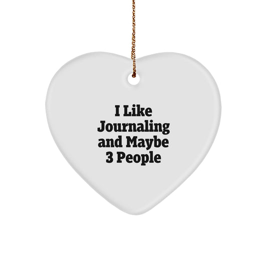 Funny Journaling Gifts for Friends - Heart Ornament with I Like Journaling And Maybe 3 People Quote - Christmas Decorations for Women and Men - Image 1