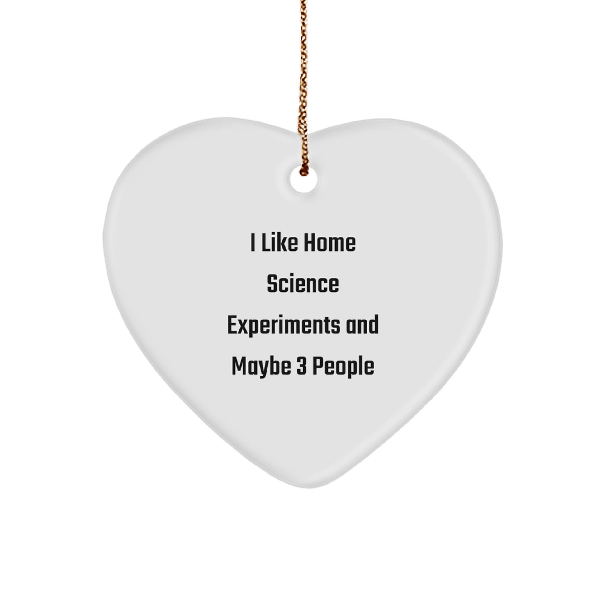 Home Science Experiments Fun Gifts from Friends for Christmas Heart Ornament, I Like Home Science Experiments And Maybe 3 People, Durable MDF Heart Shaped Ornament for Unique Christmas Decor - Image 1