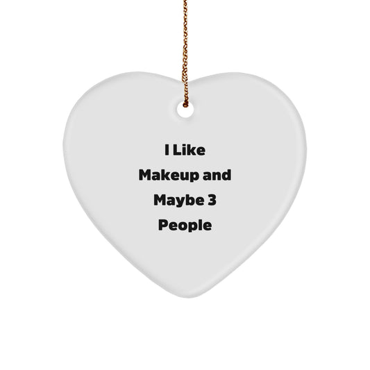 Funny Makeup Gifts for Women, Heart Ornament from Men, Christmas Unique Gifts for Makeup Lovers, I 'Like Makeup And Maybe 3 People', Heart Shaped Decorations - Image 1
