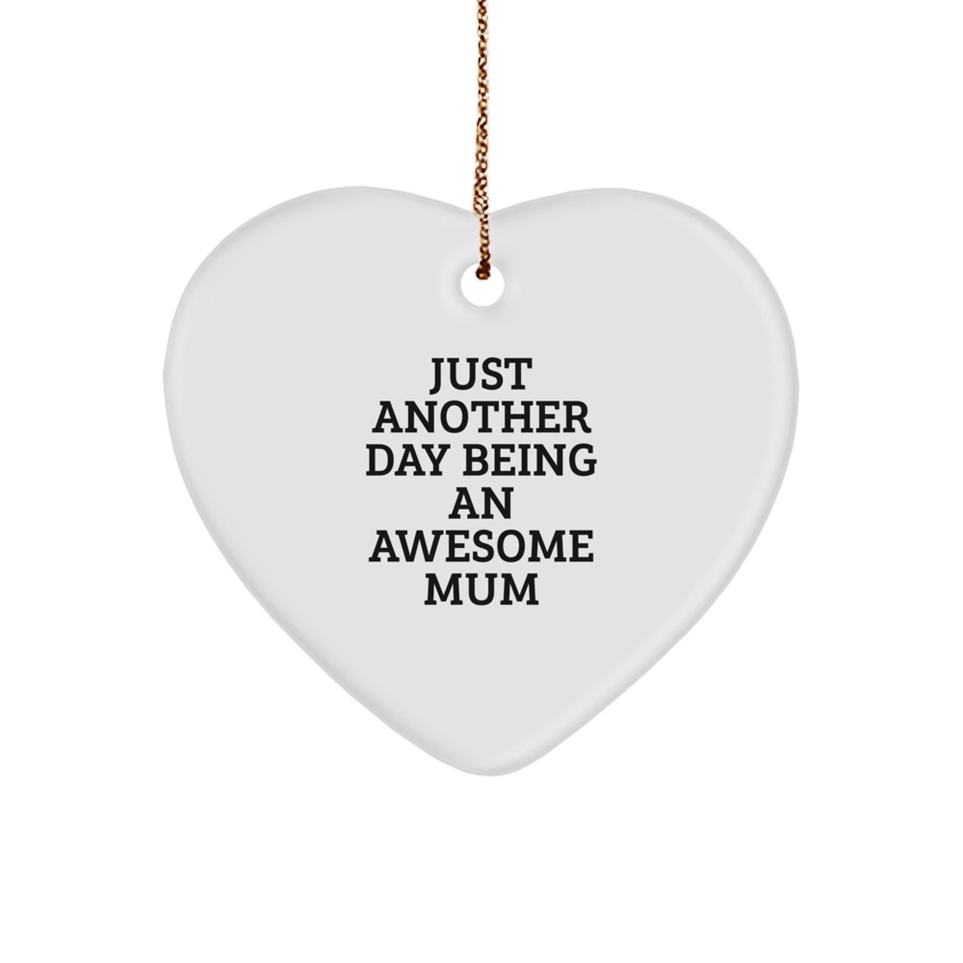 Awesome Mum Gifts from Family - Just Another Day Being an Awesome Mum Heart Ornament, White, for Mum's Birthday or Christmas - Image 1