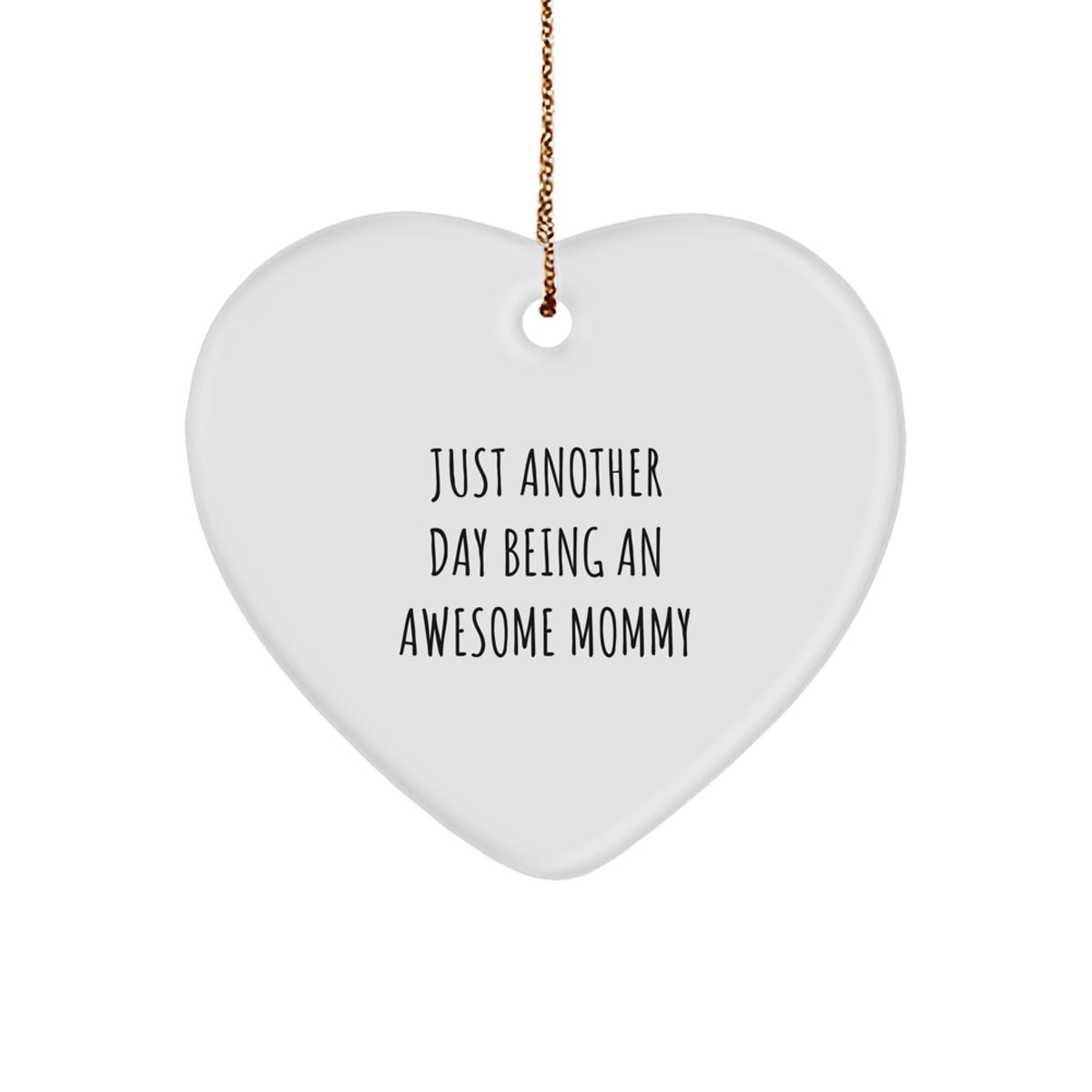 Mommy Gifts: Heart Ornament with Just Another Day Being An Awesome Mommy Quote, Gifts from Friends and Family for Christmas - Image 1