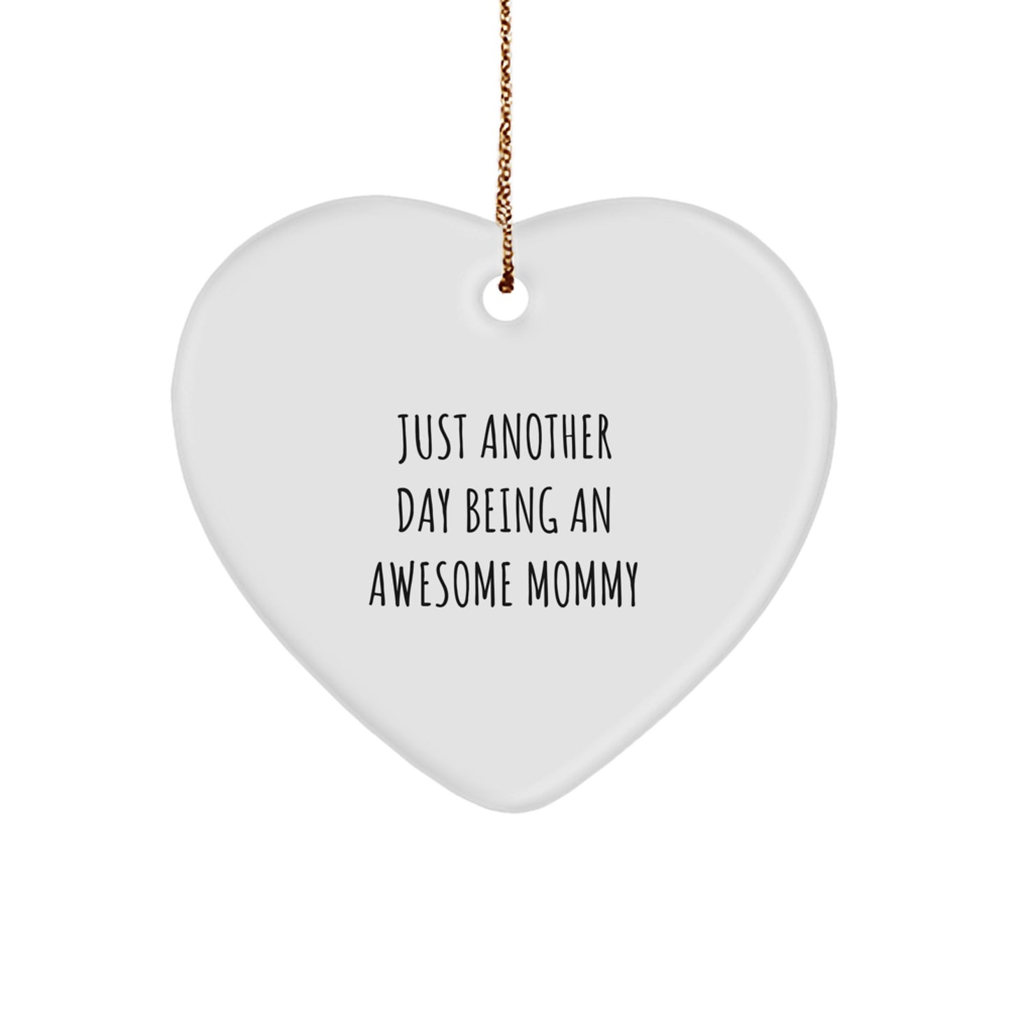 Mommy Gifts: Heart Ornament with Just Another Day Being An Awesome Mommy Quote, Gifts from Friends and Family for Christmas - Image 1