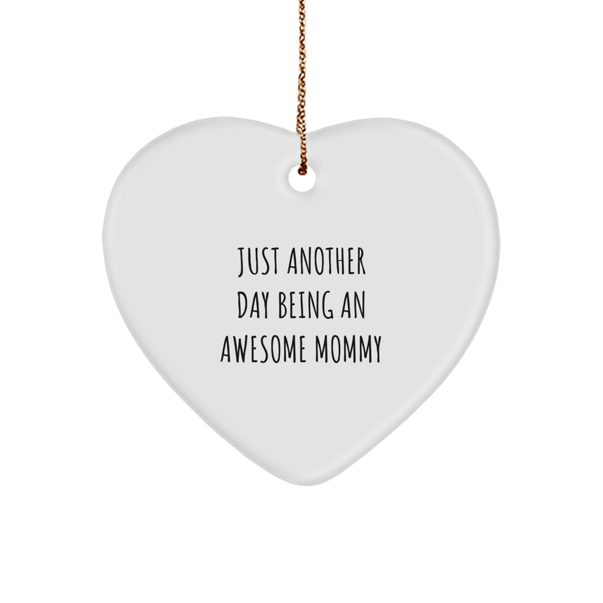 Mommy Gifts: Heart Ornament with Just Another Day Being An Awesome Mommy Quote, Gifts from Friends and Family for Christmas - Image 1