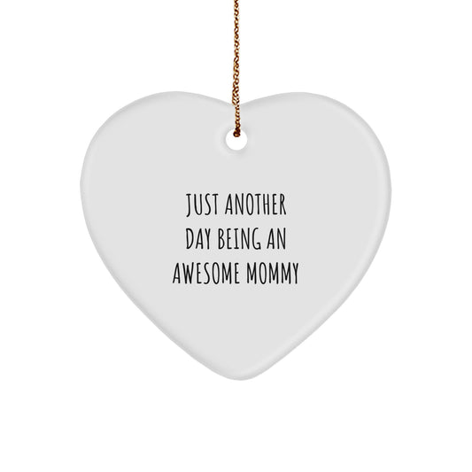 Mommy Gifts: Heart Ornament with Just Another Day Being An Awesome Mommy Quote, Gifts from Friends and Family for Christmas - Image 1