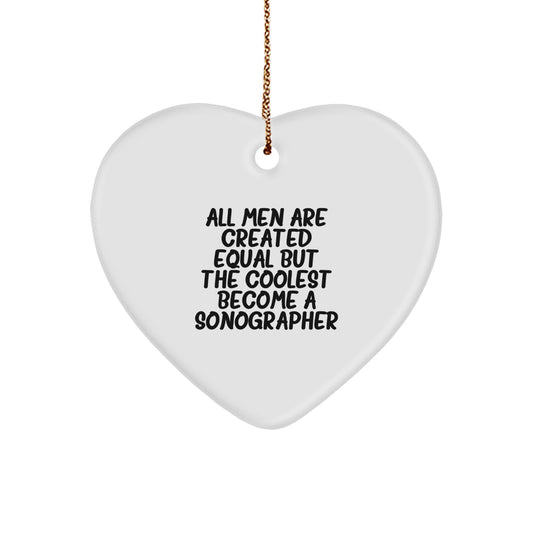 Funny Sonographer Gifts for Men from Family - Heart Ornament with Quote 'All Men Are Created Equal But The Coolest Become A Sonographer' - Unique Christmas Memorable Presents - Image 1