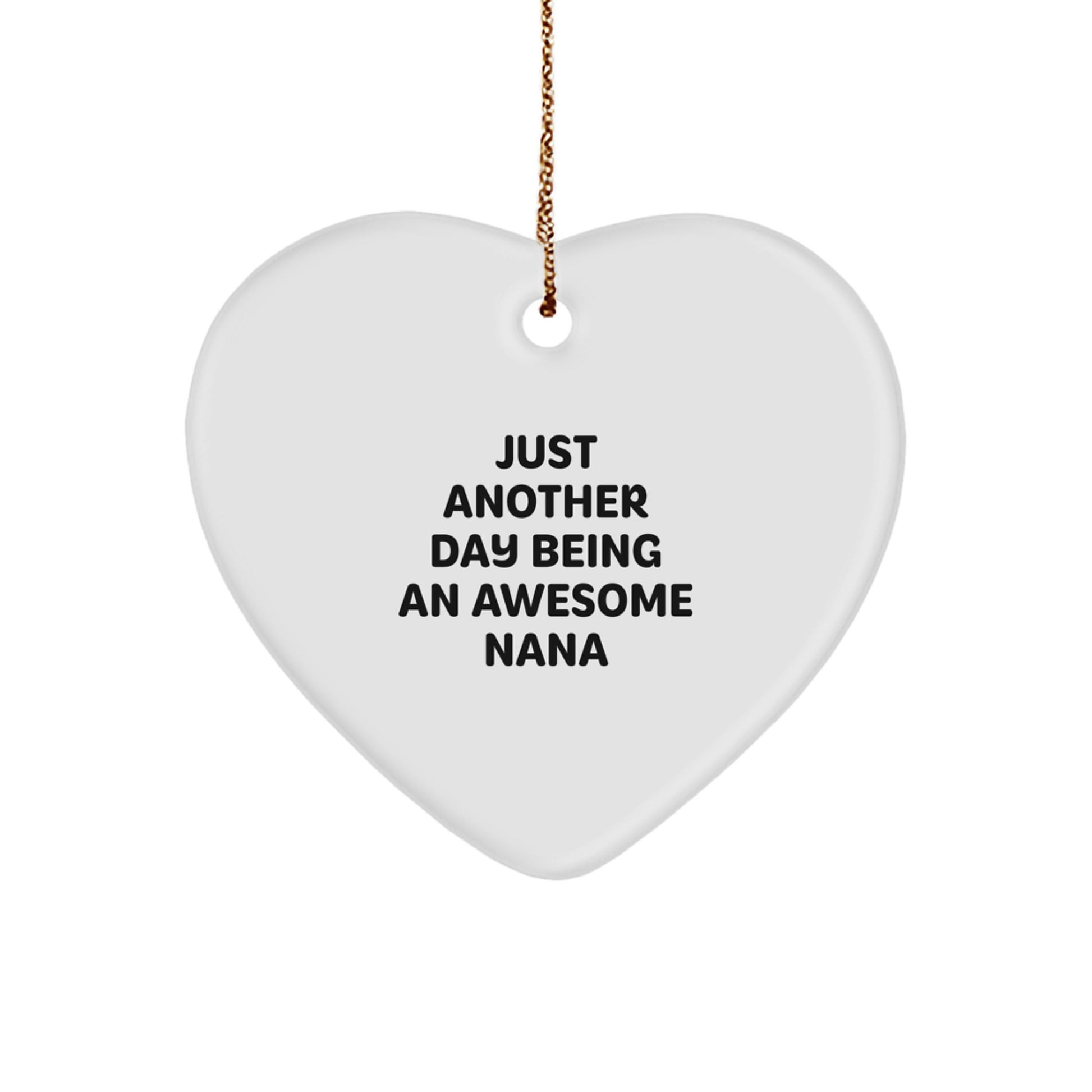 Funny Nana Gifts from Family for Nana - Heart Ornament with 'Just Another Day Being An Awesome Nana' Quote, Unique Christmas Unique Gifts - Image 1
