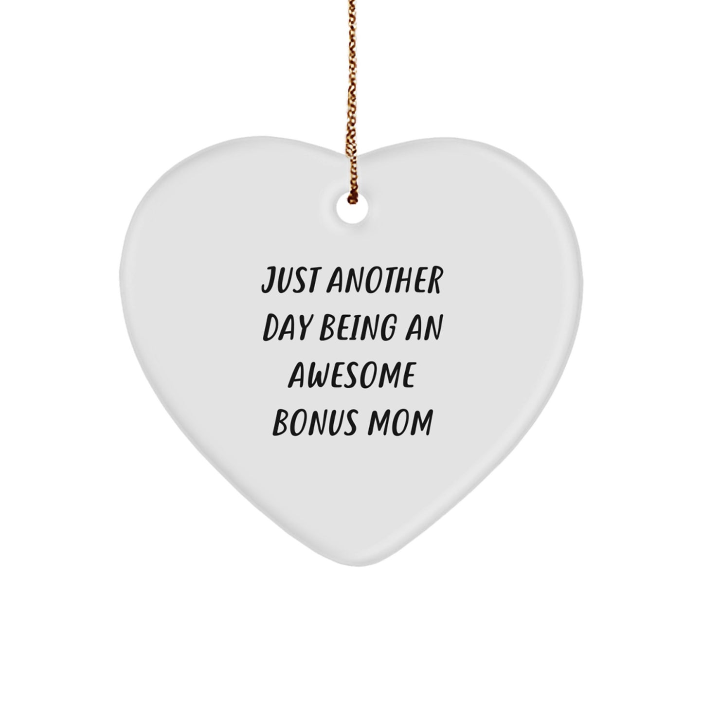 Gifts from Men to Bonus Mom, Heart Ornament Quote 'Just Another Day Being An Awesome Bonus Mom', Funny Christmas Unique Gift - Image 1