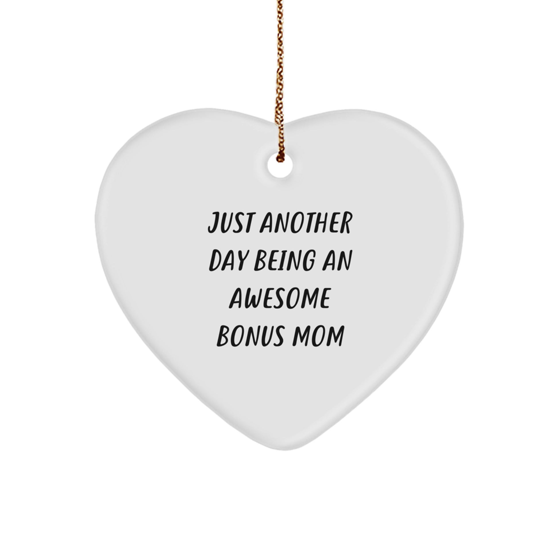 Gifts from Men to Bonus Mom, Heart Ornament Quote 'Just Another Day Being An Awesome Bonus Mom', Funny Christmas Unique Gift - Image 1