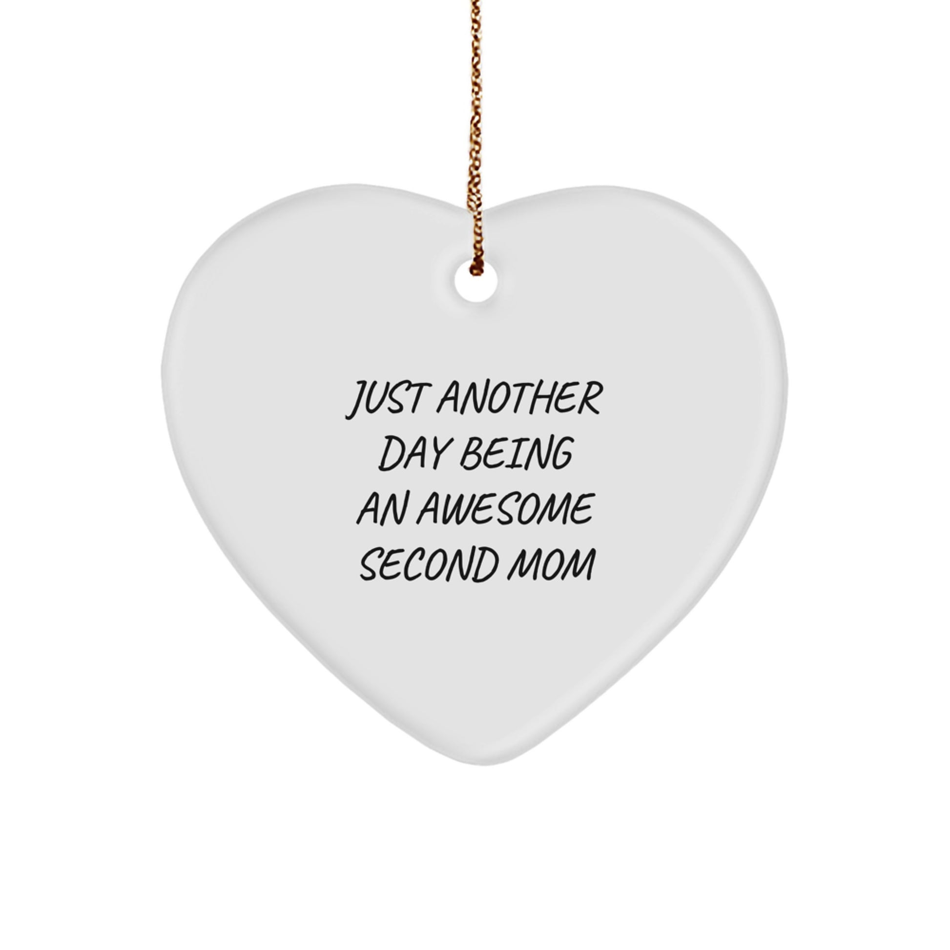 Second Mom Gifts from Family - Heart Ornament Just Another Day Being An Awesome Second Mom, Funny Quotes, Christmas Unique Gifts for Second Mom - Image 1