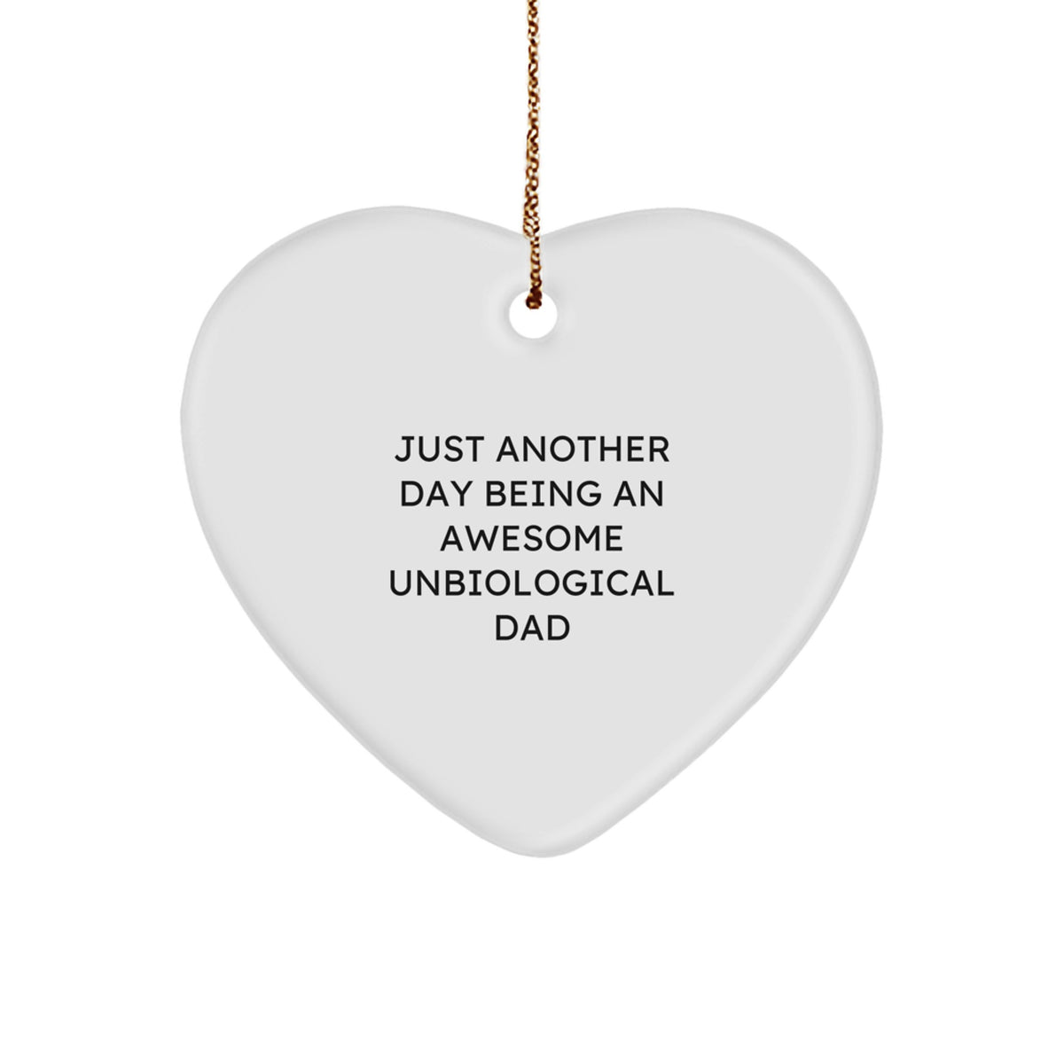 Funny Unbiological Dad Gifts, Heart Ornament, Just Another Day Being An Awesome Unbiological Dad, Christmas Unique Gifts from Mom, Gift for Unbiological Dad - Image 1
