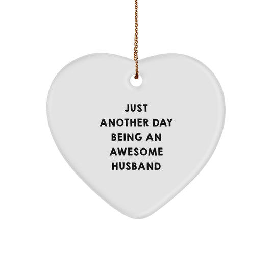 Funny Husband Gifts - Just Another Day Being An Awesome Husband Heart Ornament, Christmas Unique Gifts from Husband to Husband, Heart-Shaped Decoration - Image 1