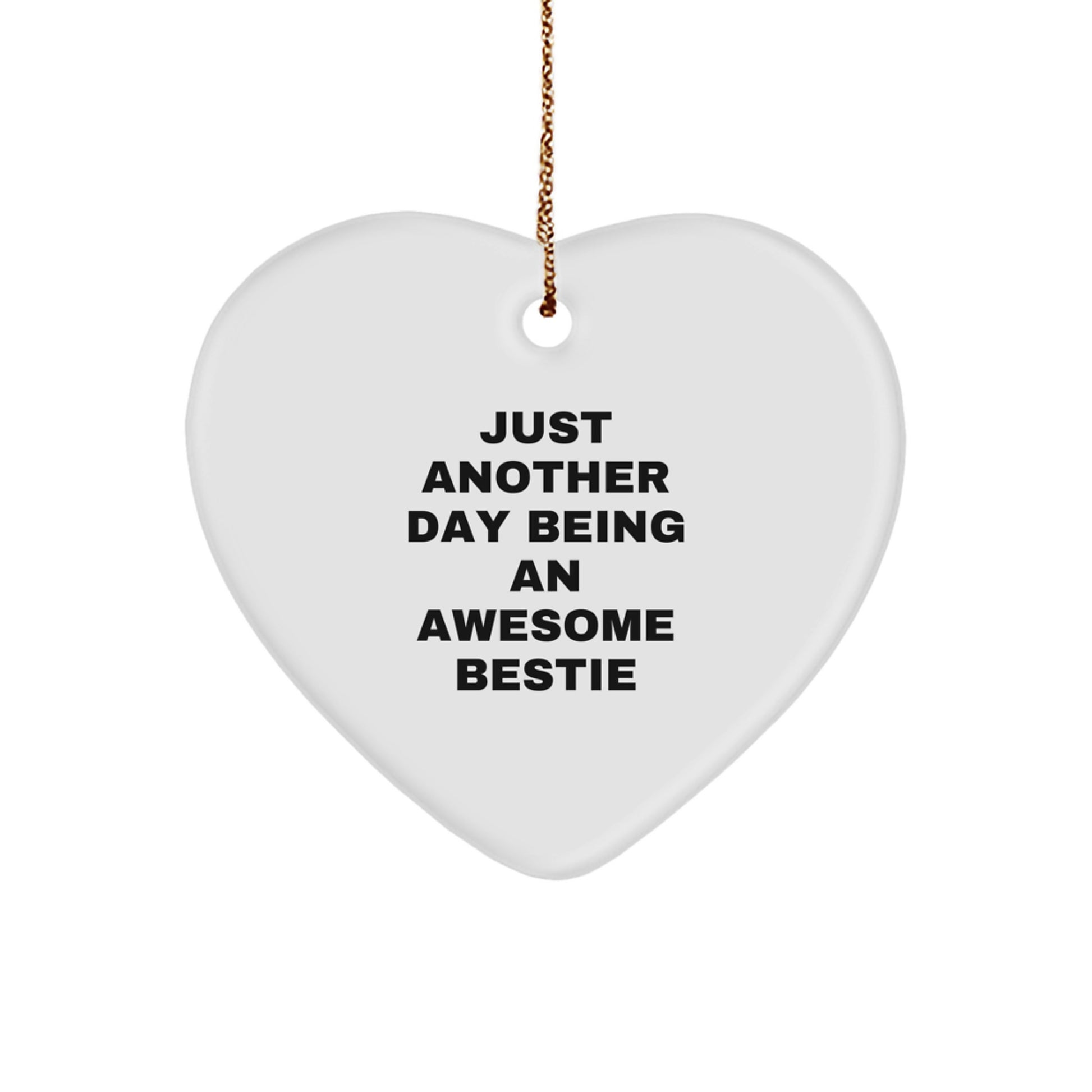 Funny Bestie Gifts for Bestie - Just Another Day Heart Ornament, Unique Christmas Memorable Presents from Friends, Bestie Heart Ornaments for Women - Image 1