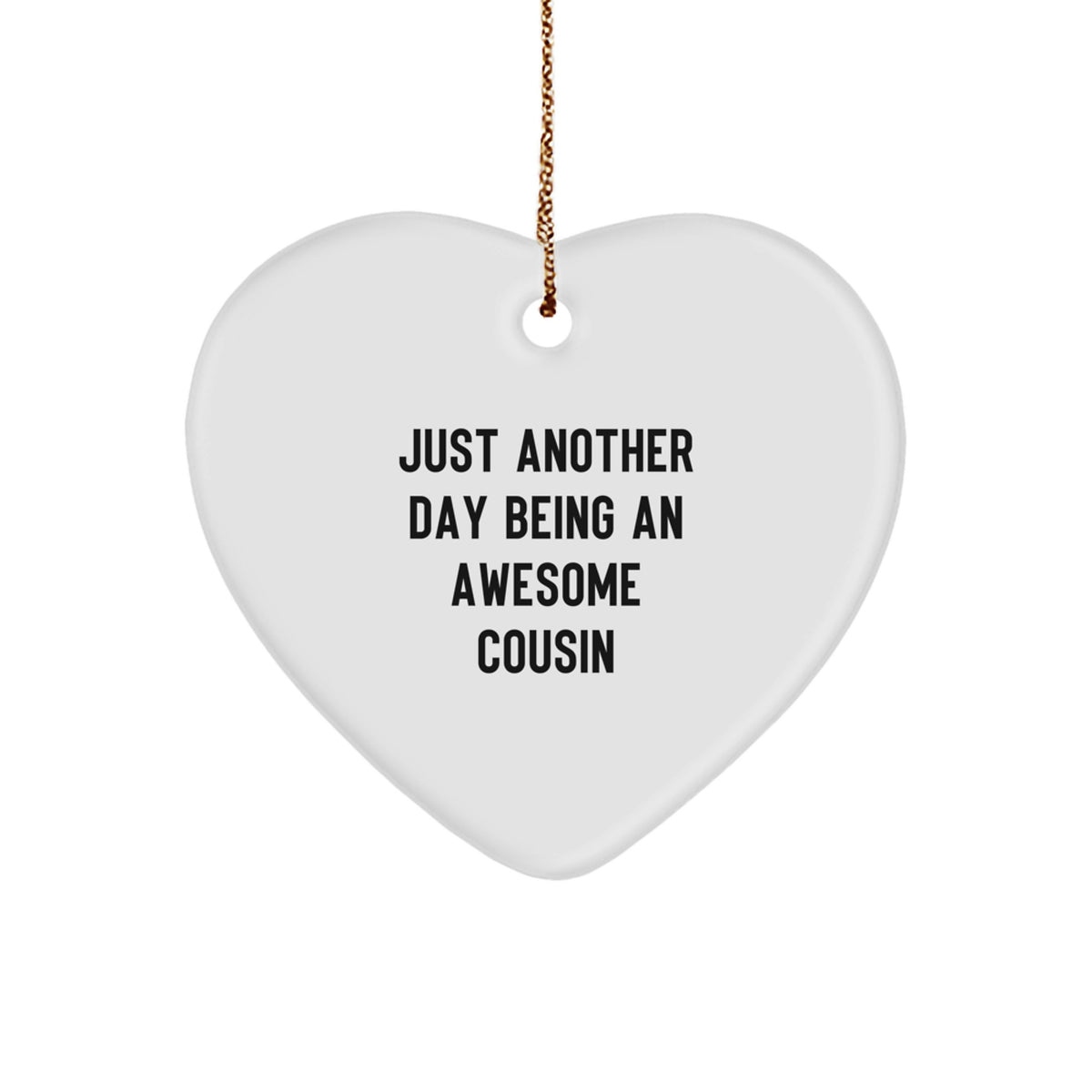 Cousin Christmas Unique Gifts from Men, Just Another Day Being An Awesome 'Cousin', Heart Ornament for Women - Image 1