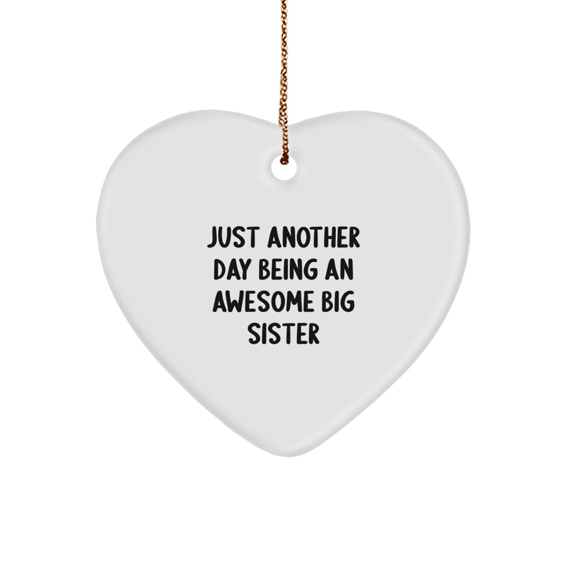 Big Sister Gifts from Family - Just Another Day Being An Awesome Big Sister Heart Ornament for Christmas - Image 1