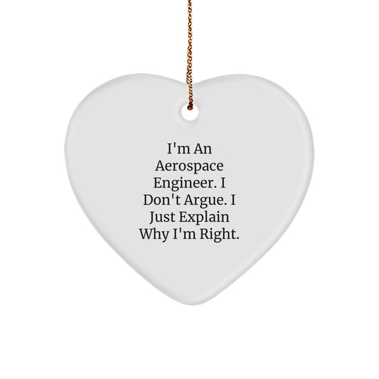 Aerospace Engineer Gifts, Funny Heart Ornament, 'I'm An Aerospace Engineer. I Don't Argue. I Just Explain Why I'm Right.' - Gifts from Friends for Aerospace Engineers - Christmas Unique Gifts - Image 1